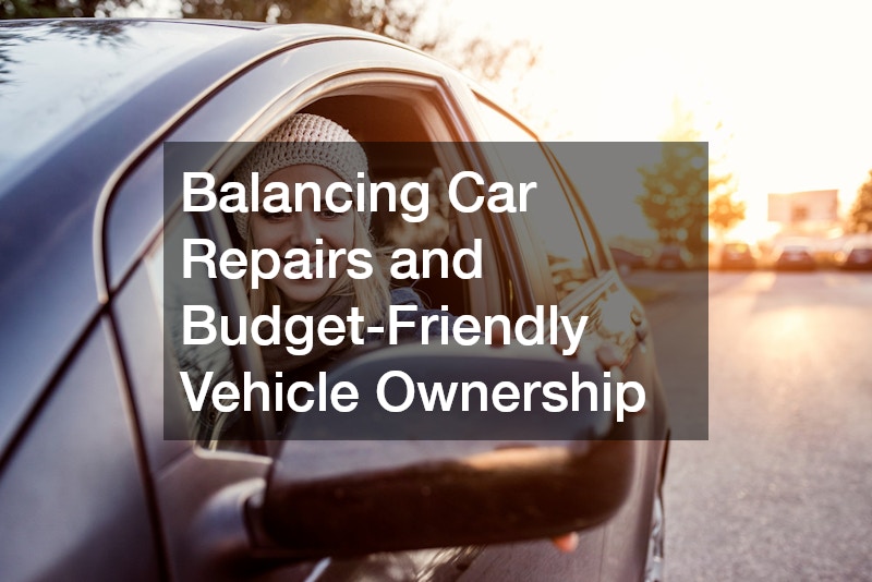 Balancing Car Repairs and Budget-Friendly Vehicle Ownership